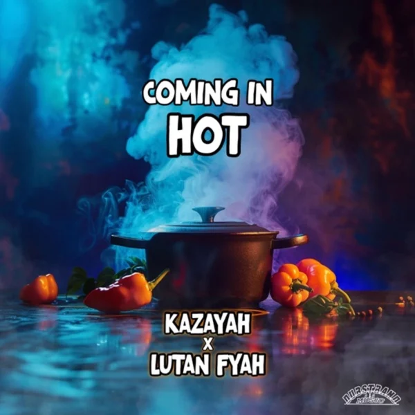 Kazayah X Lutan Fyah - Coming In Hot