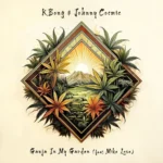 Kbong Ft. Mike Love – Ganja In My Garden
