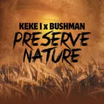 Keke I x Bushman – Preserve Nature