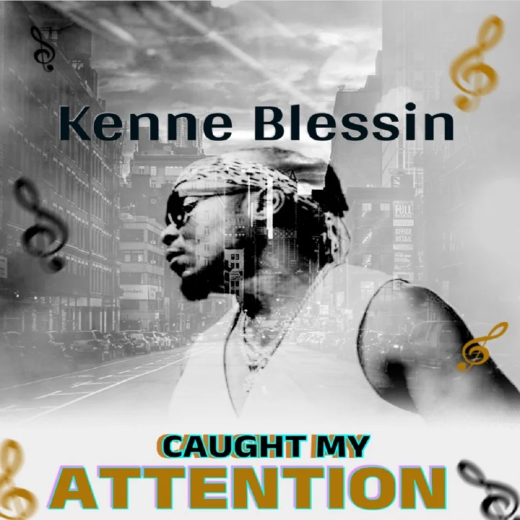 Kenne Blessin - Caught My Attention Album