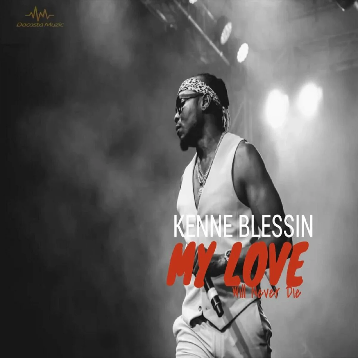 Kenne Blessin - My Love Will Never Die