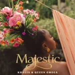Khalia & Queen Omega – Majestic