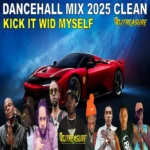 Kick It Wid Myself Dancehall Mix – Dj Treasure