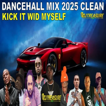 Kick It Wid Myself Dancehall Mix - Dj Treasure