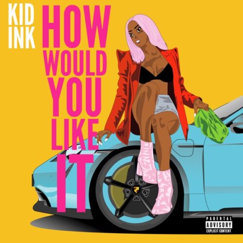 kid-ink-how-would-you-like-it