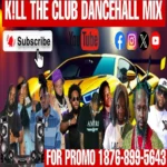 Kill The Club Dancehall Mixtape – Dj Gat