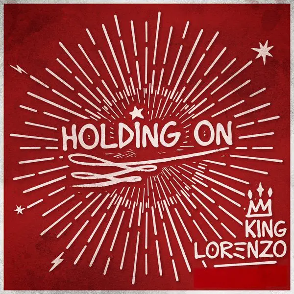 king lorenzo - holding on