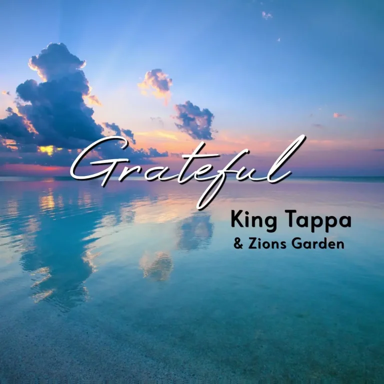 King Tappa & Zions Garden – Grateful King Tappa & Zions Garden - Grateful