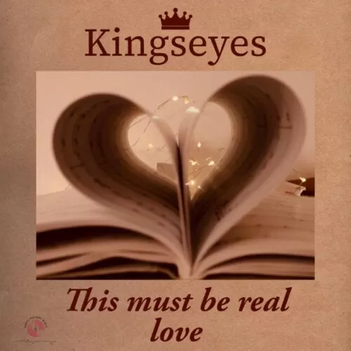 kingseyes - this must be real love