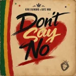 Kirk Diamond x Kryz Mrk – Don’t Say No