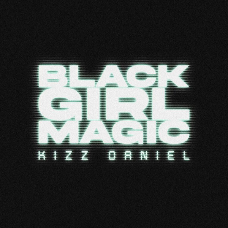 Kizz Daniel – Black Girl Magic Kizz Daniel - Black Girl Magic