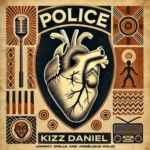 Kizz Daniel Ft. Johnny Drille & Angelique Kidjo – Police