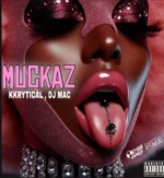 Kkrytical – Muckaz (WYFL Riddim)