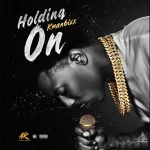 Kman 6ixx – Holding On