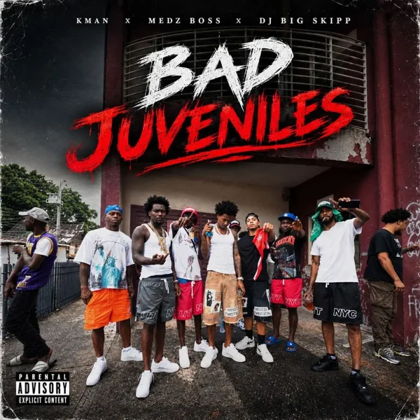 Kman 6ixx X Medz Boss X Dj Big Skipp - Bad Juveniles