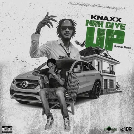 Knaxx – Nah Give Up Knaxx - Nah Give Up