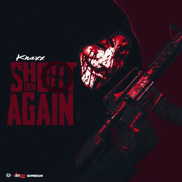 Knaxx - Shoot Dem Again Knaxx - Shoot Dem Again