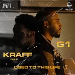 Kraff Gad x G1 – Used To This Life