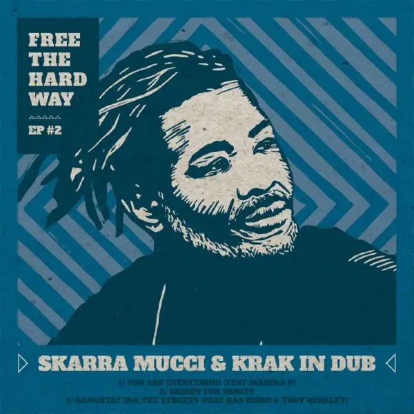 Krak In Dub & Skarra Mucci - Free The Hard Way Ep #2