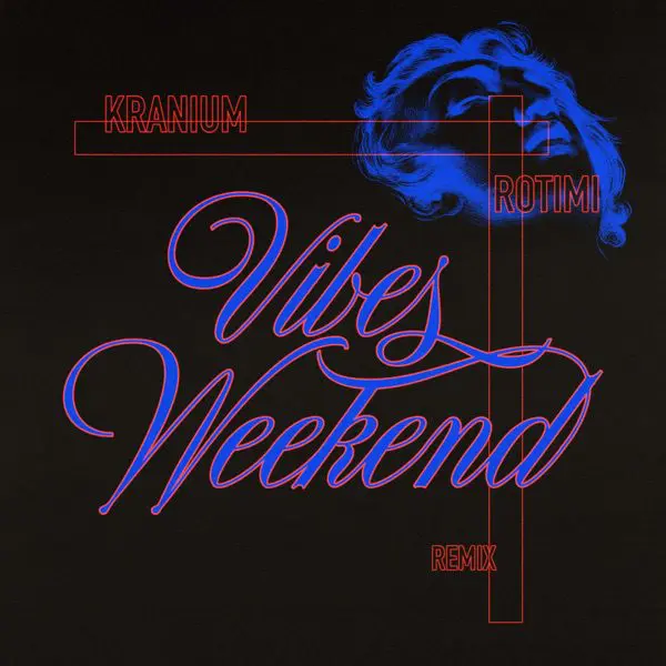 kranium - rotimi - vibes weekend remix