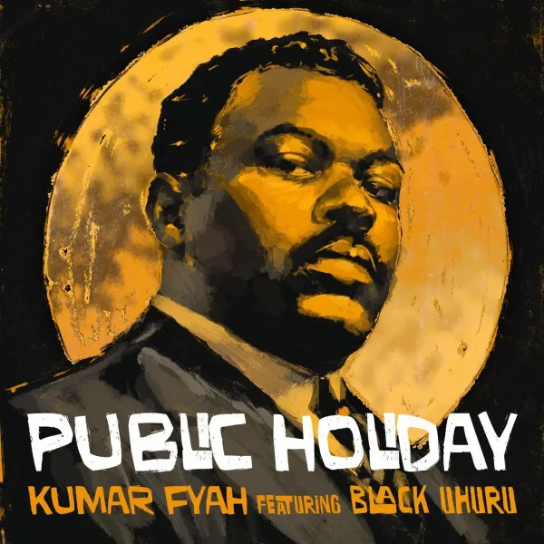 Kumar Fyah Ft. Black Uhuru - Public Holiday