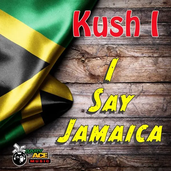 Kush I - I Say Jamaica
