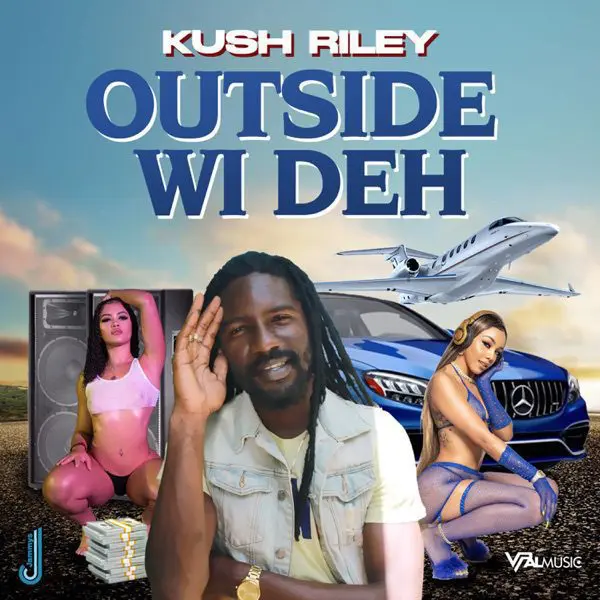 kush riley -outside wi deh