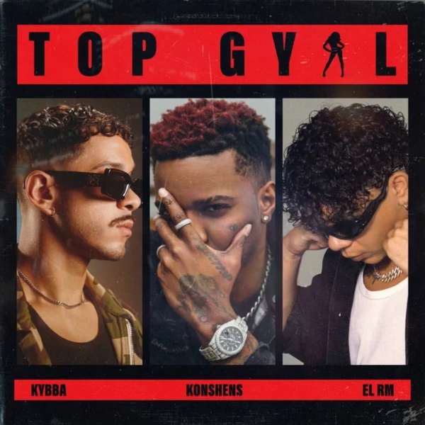 Kybba Ft. Konshens & El Rm - Top Gyal