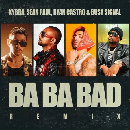 Kybba X Ryan Castro X Sean Paul X Busy Signal - Ba Ba Bad Remix