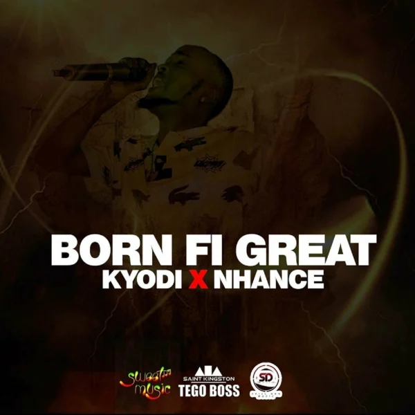 Kyodi X Nhance - Born Fi Great