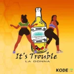 La Donna – It’s Trouble