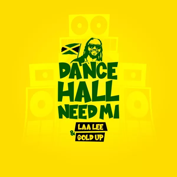 laa lee & gold up - dancehall need mi