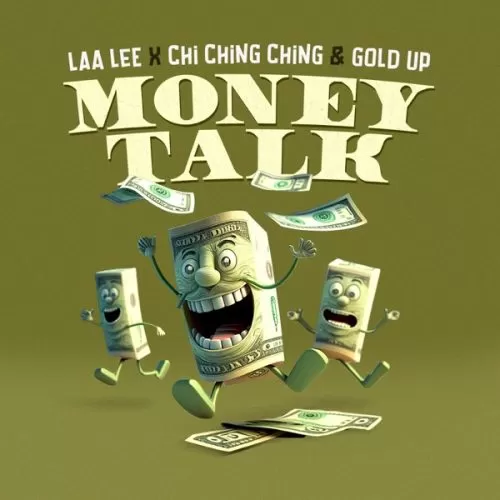 gold up, laa lee & chi ching ching - money talk