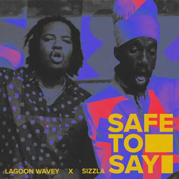 lagoon wavey & sizzla - safe to say