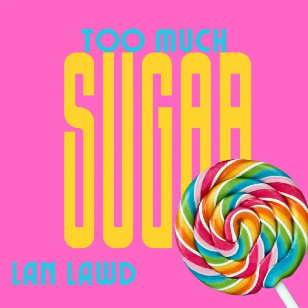 Lan Lawd - Too Much Sugar