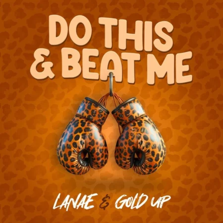 Lanae Ft. Gold Up - Do This & Beat Me