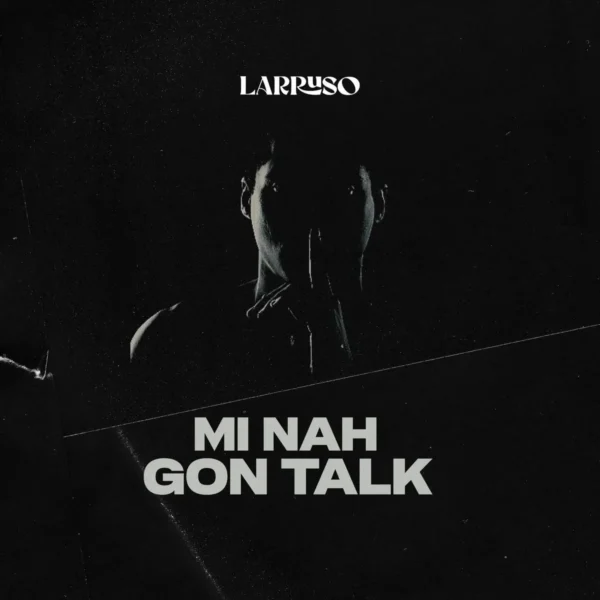 Larruso - Mi Nah Gon Talk (Wyfl Riddim)