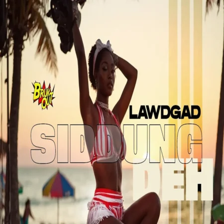 Lawdgad - Siddung Deh