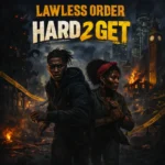 Lawless Order – Hard 2 Get