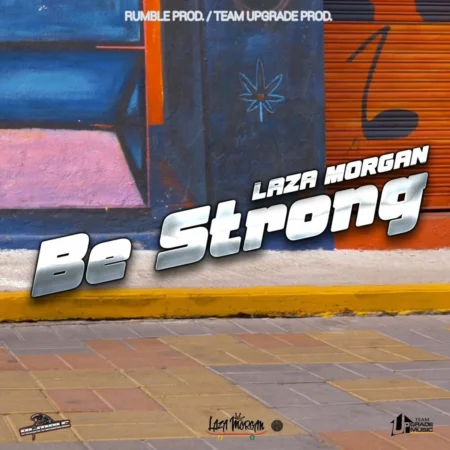 Laza Morgan - Be Strong