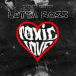 Letta Boss – Toxic Love