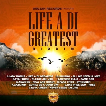 Life A Di Greatest Riddim - Osujah Records