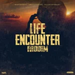 Life Encounter Riddim – Northcoast Ambassadors Entertainment