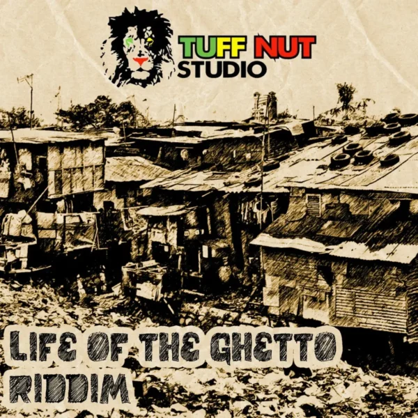 Life Of The Ghetto Riddim - Tuff Nut Studio