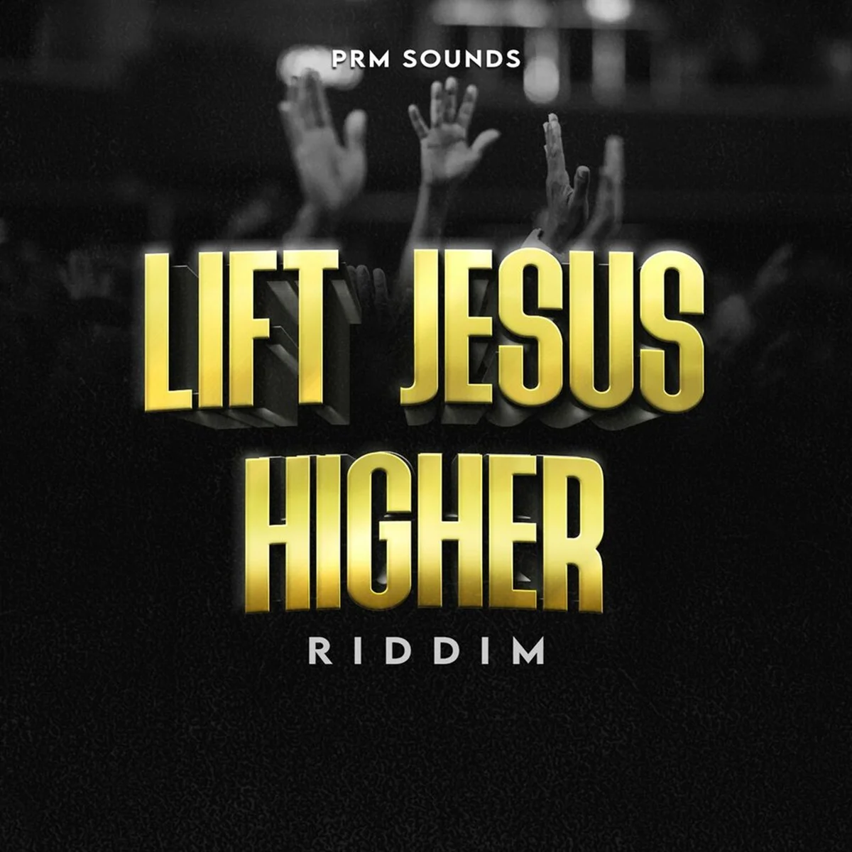 Lift Jesus Higher Riddim - Prm Sounds