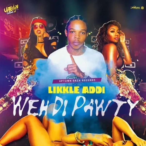 Likkle Addi - Weh Di Pawty