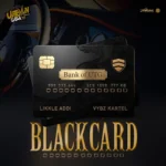 Likkle Addi x Vybz Kartel – Black Card