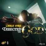 Likkle Vybz – Directed By God