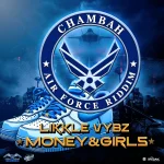 Likkle Vybz – Money & Girls