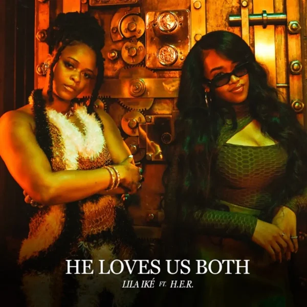 Lila Iké & H.e.r. - He Loves Us Both